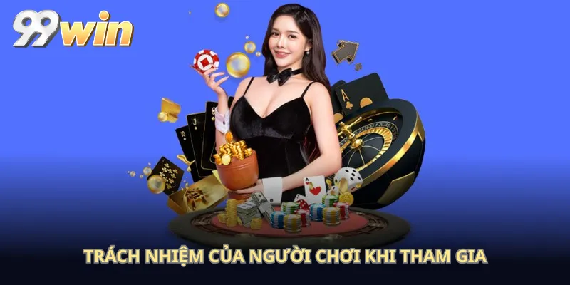 Trách nhiệm của người chơi khi tham gia