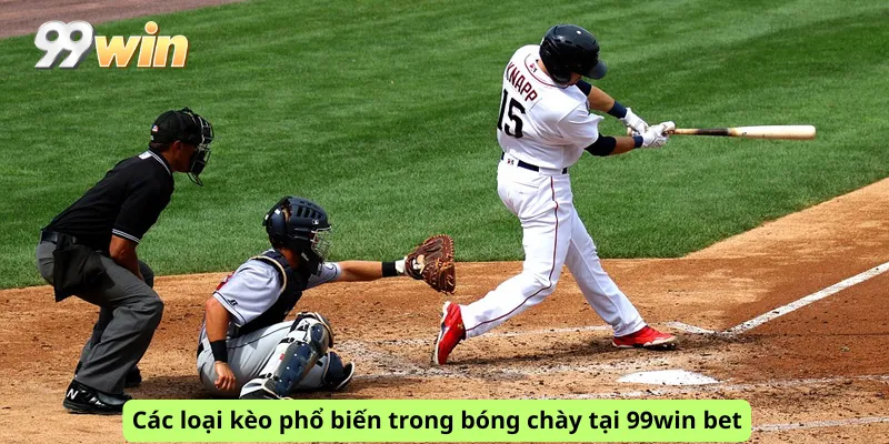 Các loại kèo phổ biến trong bóng chày tại 99win bet