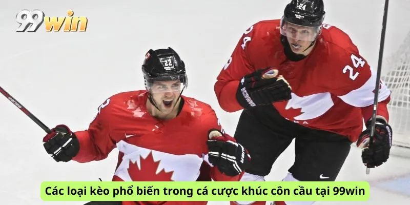 Các loại kèo phổ biến trong cá cược khúc côn cầu tại 99win