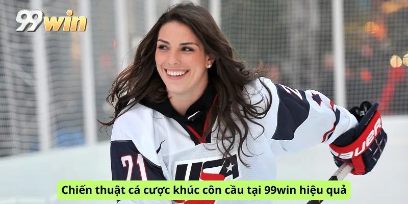 Chiến thuật cá cược khúc côn cầu tại 99win hiệu quả